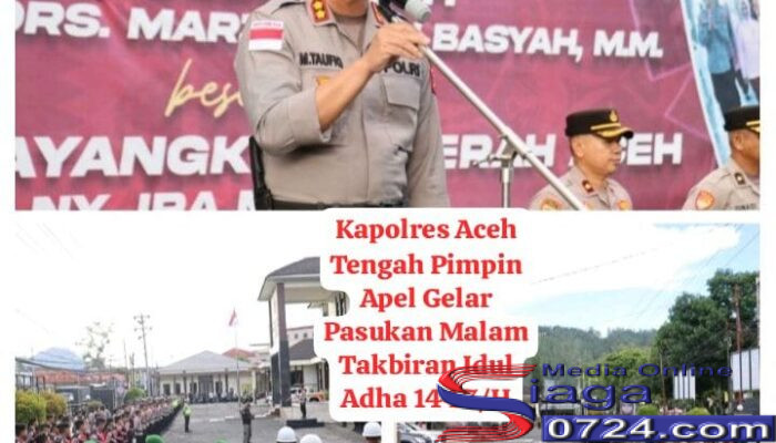 Kapolres Aceh Tengah Pimpin Apel Gelar Pasukan Kesiapan Pengamanan Malam Takbiran dan Sholat Idul Adha 1447 H
