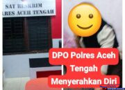 Daftar Pencarian Orang Atas Dugaan Penganiayaan (Perlindungan Anak) Akhirnya Menyerahkan Diri ke Polres Aceh Tengah