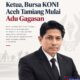 Tak sekedar Rebut Kursi Ketua, Bursa Koni Aceh Tamiang Mulai Adu Gagasan